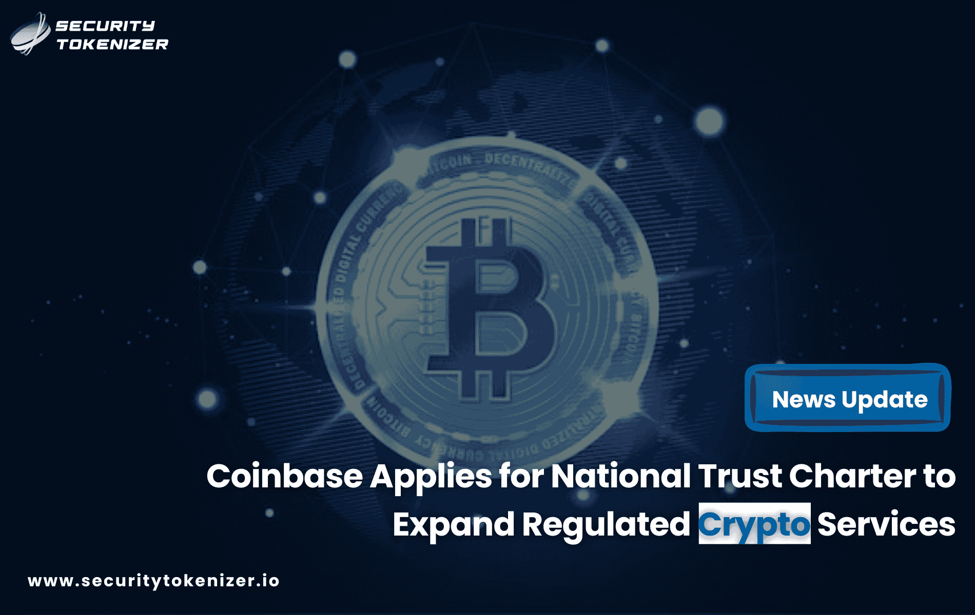 Coinbase Applies for National Trust Charter to Expand Regulated Crypto Services