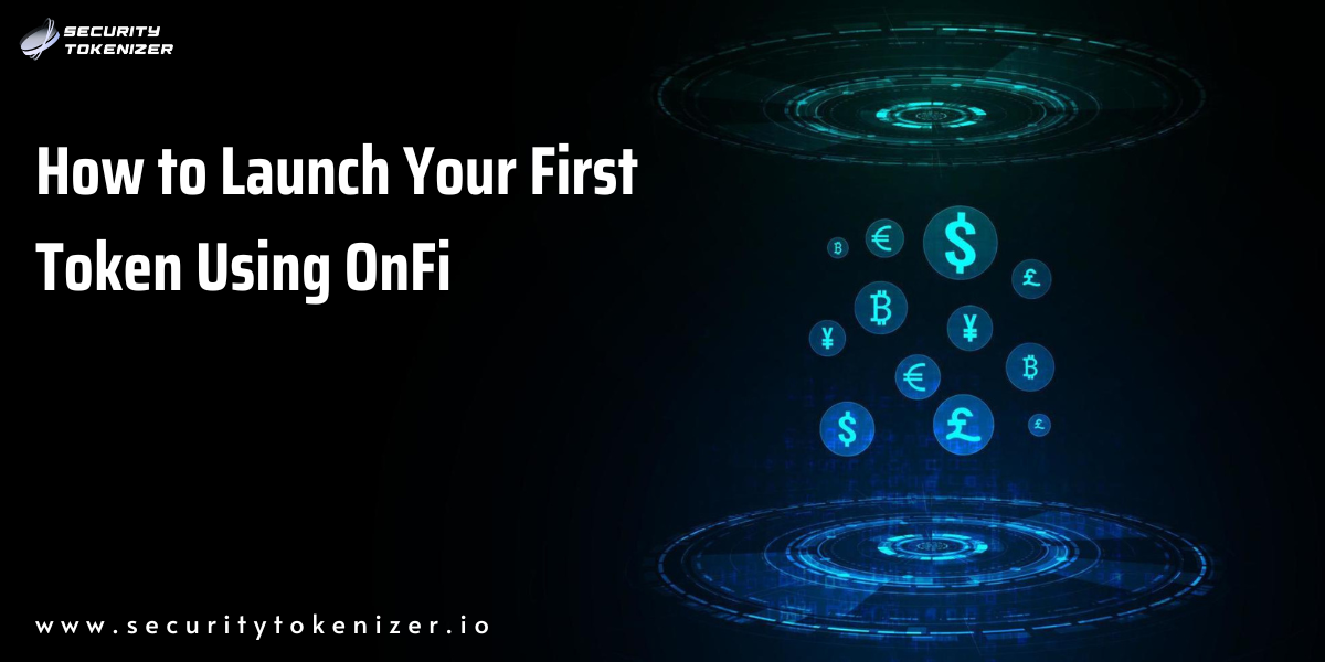How to Launch Your First Token Using OnFi