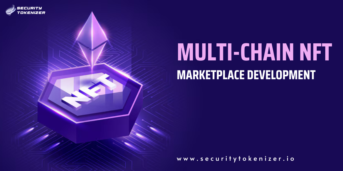 Multi-Chain NFT Marketplace Development Company Multi-Chain NFT Marketplace Development Company