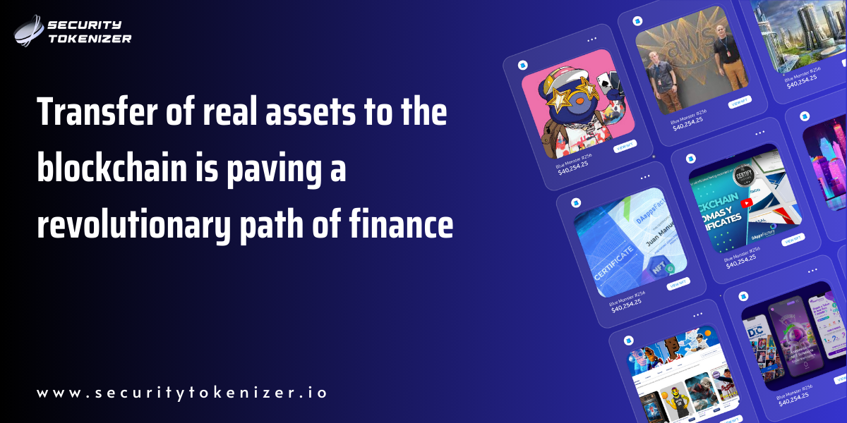 Transfer of real assets to the blockchain is paving a revolutionary path of finance