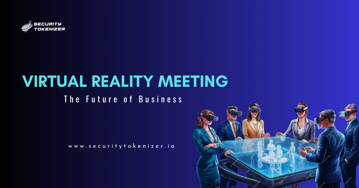 Virtual Reality Meetings - The Future of Business Virtual Reality Meetings - The Future of Business